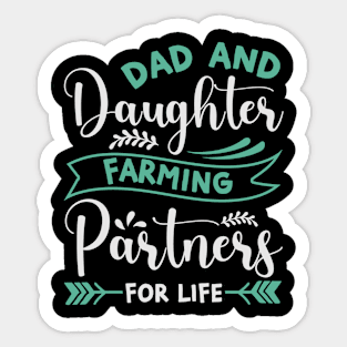 Dad and Doughter Farming Parthners For Life Sticker